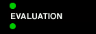 Evaluation